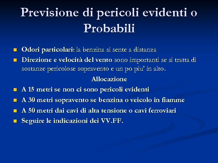 Previsione di pericoli evidenti o Probabili n n n Odori particolari: la benzina si