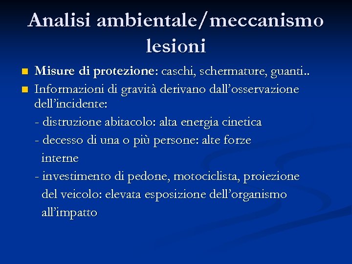 Analisi ambientale/meccanismo lesioni n n Misure di protezione: caschi, schermature, guanti. . Informazioni di