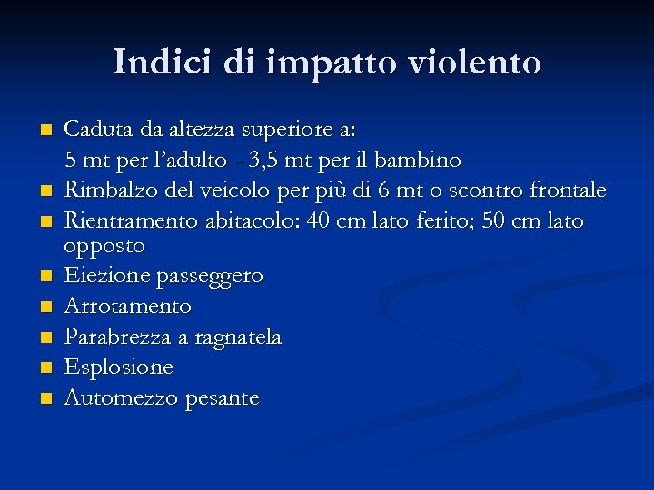 Indici di impatto violento n n n n Caduta da altezza superiore a: 5