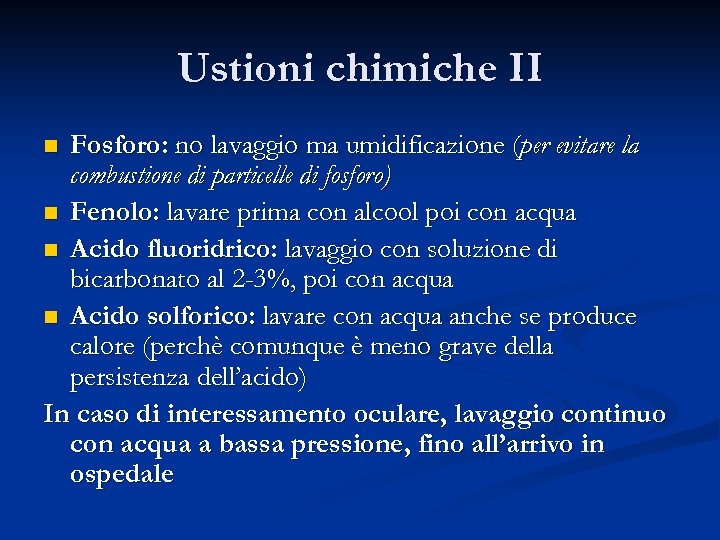 Ustioni chimiche II Fosforo: no lavaggio ma umidificazione (per evitare la combustione di particelle