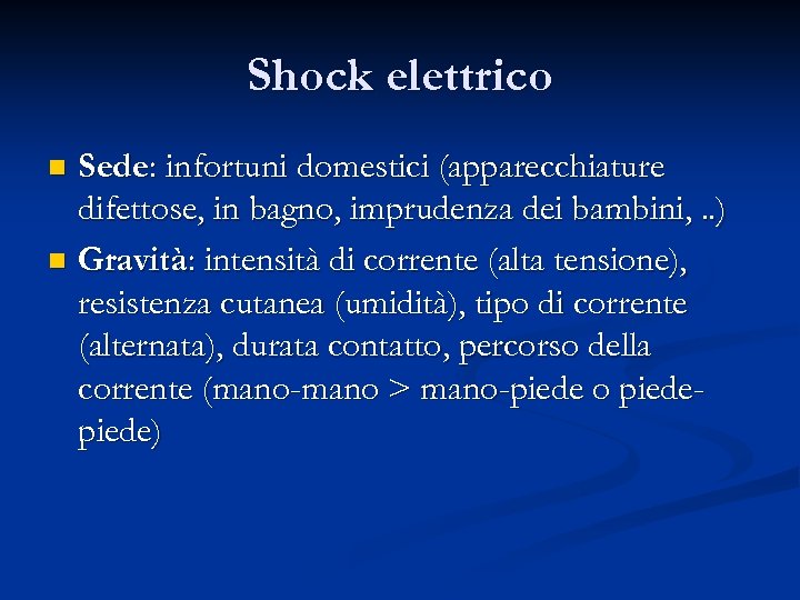 Shock elettrico Sede: infortuni domestici (apparecchiature difettose, in bagno, imprudenza dei bambini, . .