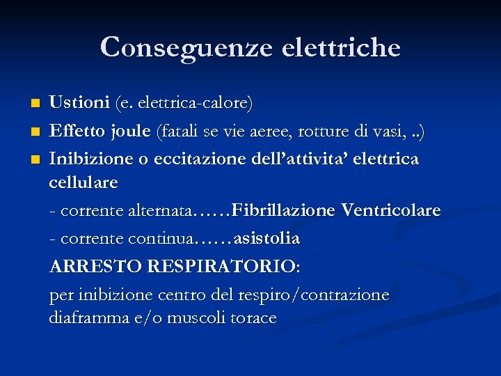 Conseguenze elettriche n n n Ustioni (e. elettrica-calore) Effetto joule (fatali se vie aeree,