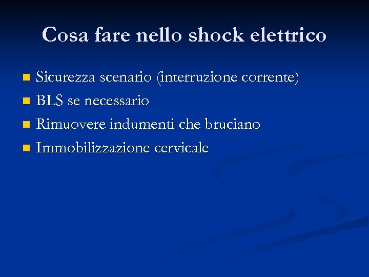 Cosa fare nello shock elettrico Sicurezza scenario (interruzione corrente) n BLS se necessario n