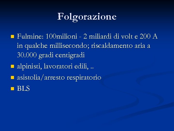 Folgorazione Fulmine: 100 milioni - 2 miliardi di volt e 200 A in qualche