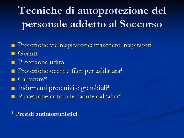 Tecniche di autoprotezione del personale addetto al Soccorso n n n n Protezione vie