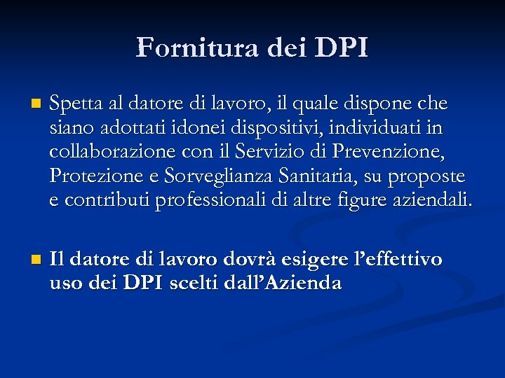 Fornitura dei DPI n Spetta al datore di lavoro, il quale dispone che siano