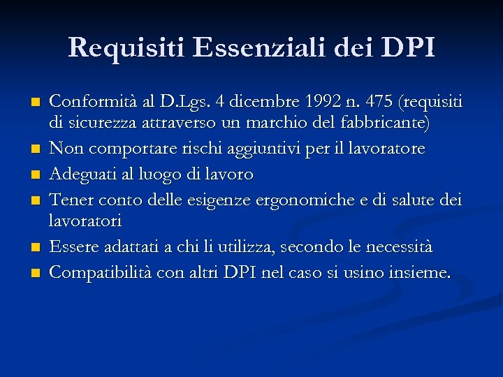 Requisiti Essenziali dei DPI n n n Conformità al D. Lgs. 4 dicembre 1992