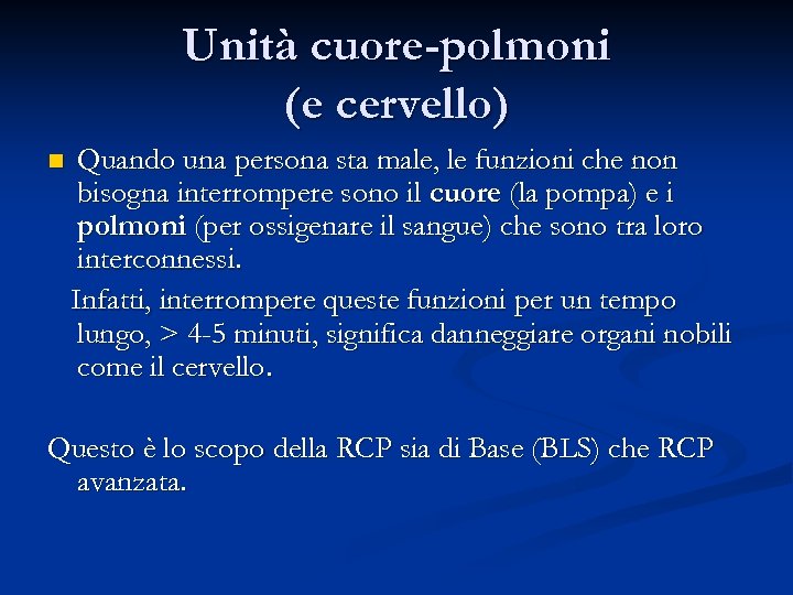 Unità cuore-polmoni (e cervello) n Quando una persona sta male, le funzioni che non