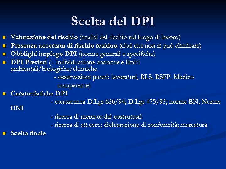 Scelta del DPI n n n Valutazione del rischio (analisi del rischio sul luogo