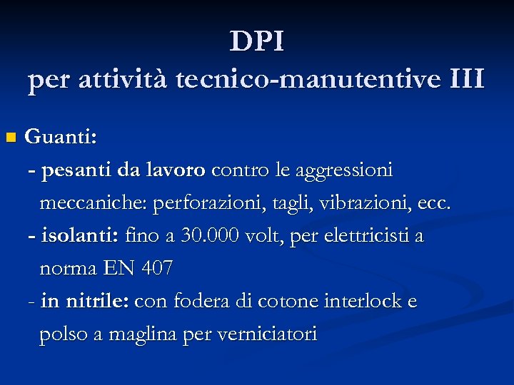 DPI per attività tecnico-manutentive III n Guanti: - pesanti da lavoro contro le aggressioni