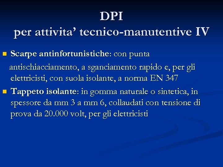 DPI per attivita’ tecnico-manutentive IV Scarpe antinfortunistiche: con punta antischiacciamento, a sganciamento rapido e,