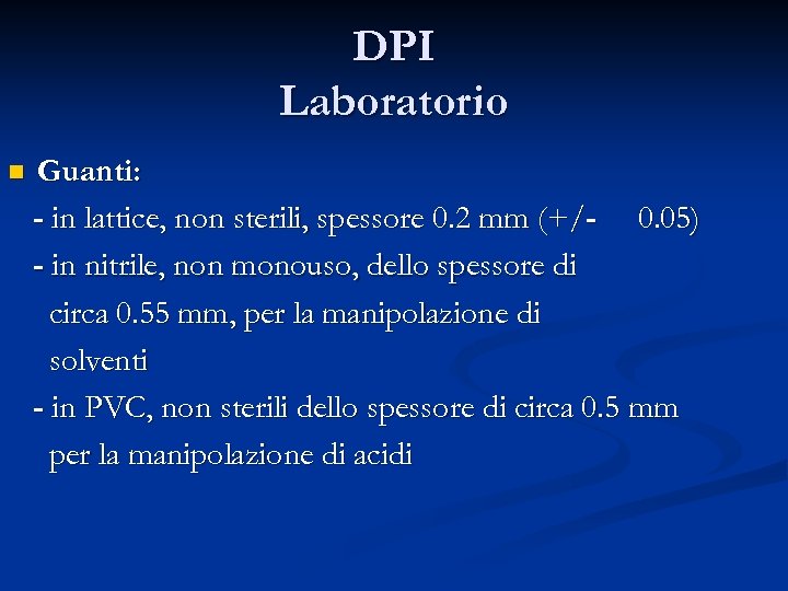 DPI Laboratorio n Guanti: - in lattice, non sterili, spessore 0. 2 mm (+/-