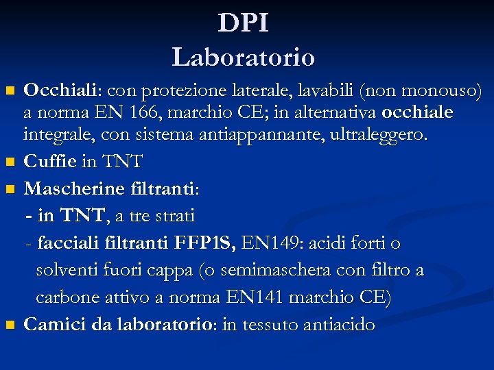 DPI Laboratorio n n Occhiali: con protezione laterale, lavabili (non monouso) a norma EN