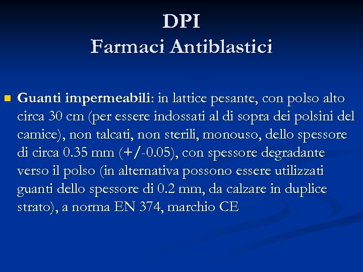 DPI Farmaci Antiblastici n Guanti impermeabili: in lattice pesante, con polso alto circa 30