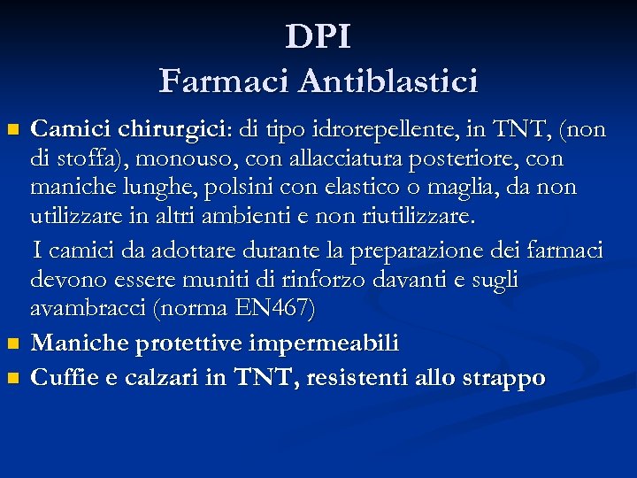 DPI Farmaci Antiblastici n n n Camici chirurgici: di tipo idrorepellente, in TNT, (non