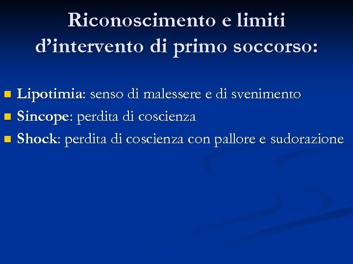 Riconoscimento e limiti d’intervento di primo soccorso: Lipotimia: senso di malessere e di svenimento