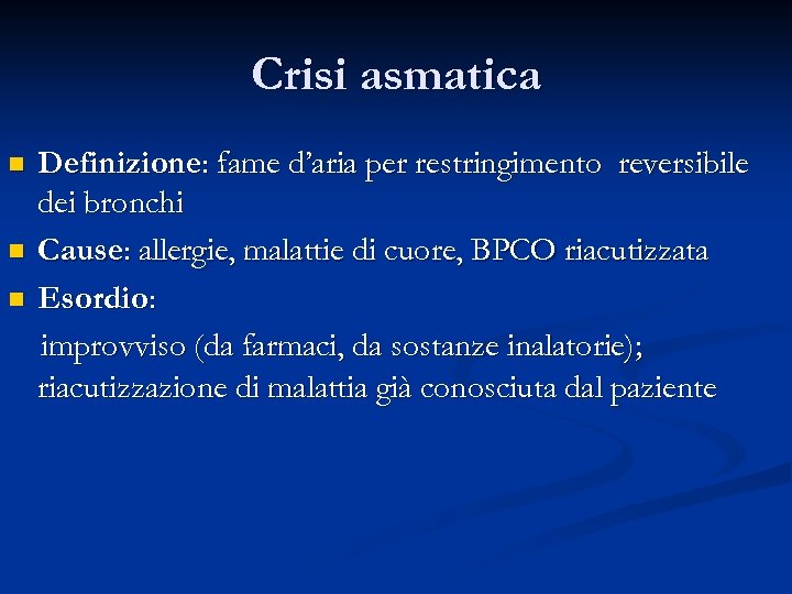 Crisi asmatica n n n Definizione: fame d’aria per restringimento reversibile dei bronchi Cause: