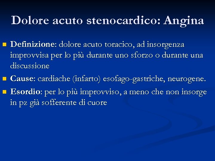 Dolore acuto stenocardico: Angina n n n Definizione: dolore acuto toracico, ad insorgenza improvvisa