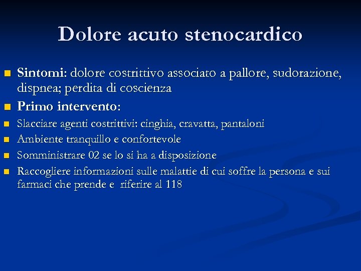 Dolore acuto stenocardico n n n Sintomi: dolore costrittivo associato a pallore, sudorazione, dispnea;