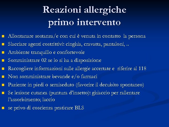 Reazioni allergiche primo intervento n n n n n Allontanare sostanza/e con cui è