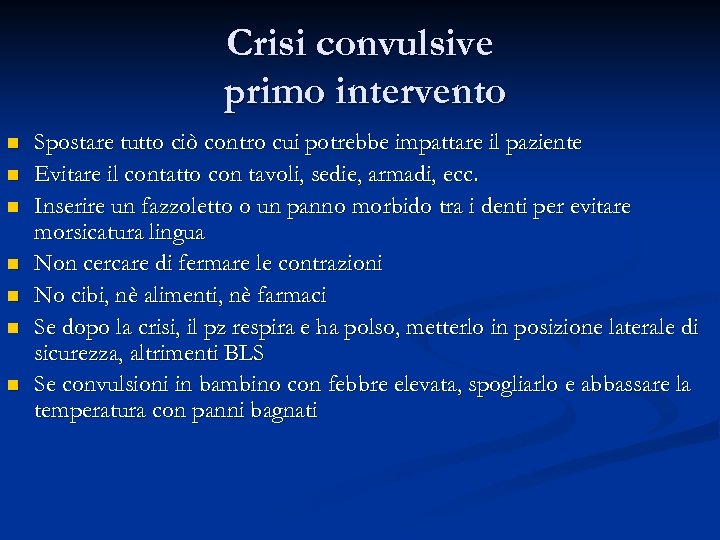 Crisi convulsive primo intervento n n n n Spostare tutto ciò contro cui potrebbe