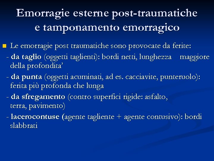 Emorragie esterne post-traumatiche e tamponamento emorragico Le emorragie post traumatiche sono provocate da ferite: