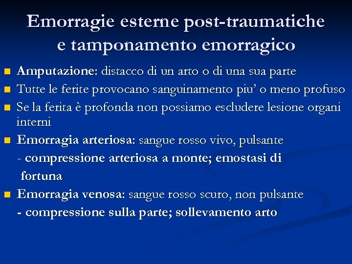 Emorragie esterne post-traumatiche e tamponamento emorragico n n n Amputazione: distacco di un arto