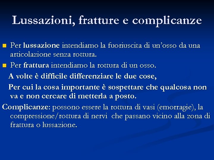 Lussazioni, fratture e complicanze Per lussazione intendiamo la fuoriuscita di un’osso da una articolazione