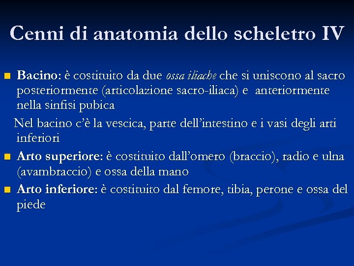 Cenni di anatomia dello scheletro IV Bacino: è costituito da due ossa iliache si