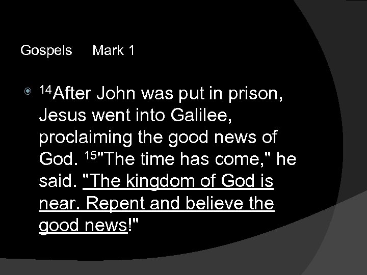 Gospels Mark 1 14 After John was put in prison, Jesus went into Galilee,