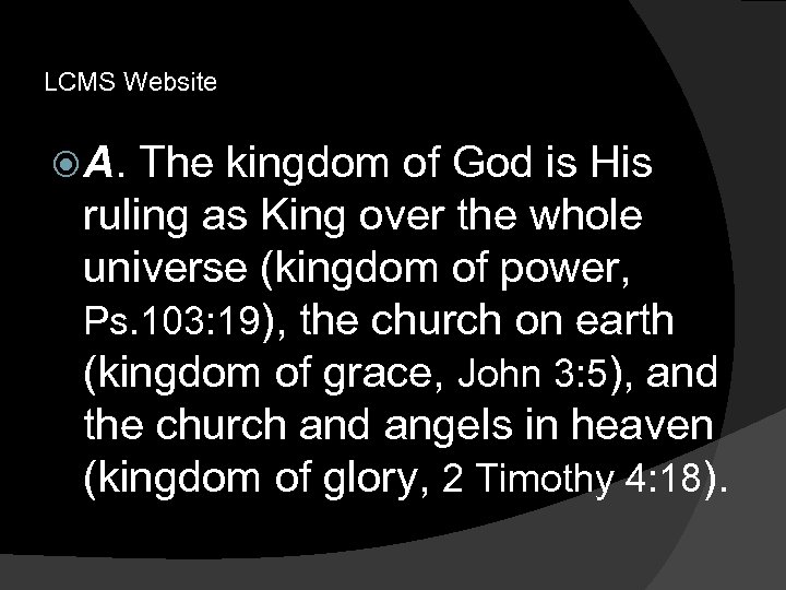 LCMS Website A. The kingdom of God is His ruling as King over the