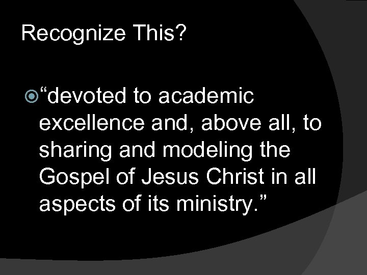 Recognize This? “devoted to academic excellence and, above all, to sharing and modeling the