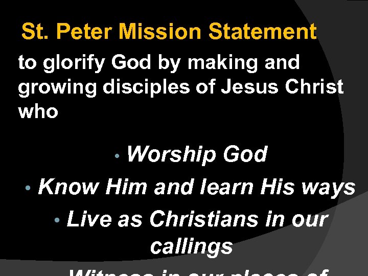 St. Peter Mission Statement to glorify God by making and growing disciples of Jesus