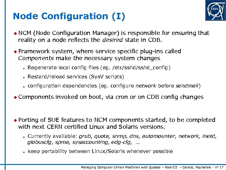 Node Configuration (I) u NCM (Node Configuration Manager) is responsible for ensuring that reality