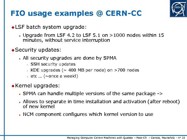 FIO usage examples @ CERN-CC u LSF n batch system upgrade: Upgrade from LSF