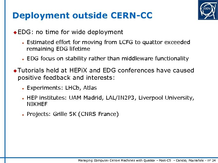 Deployment outside CERN-CC u EDG: n n no time for wide deployment Estimated effort