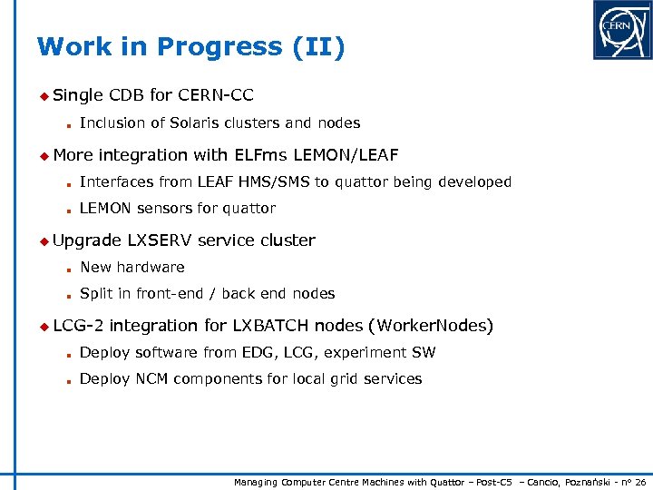 Work in Progress (II) u Single n CDB for CERN-CC Inclusion of Solaris clusters