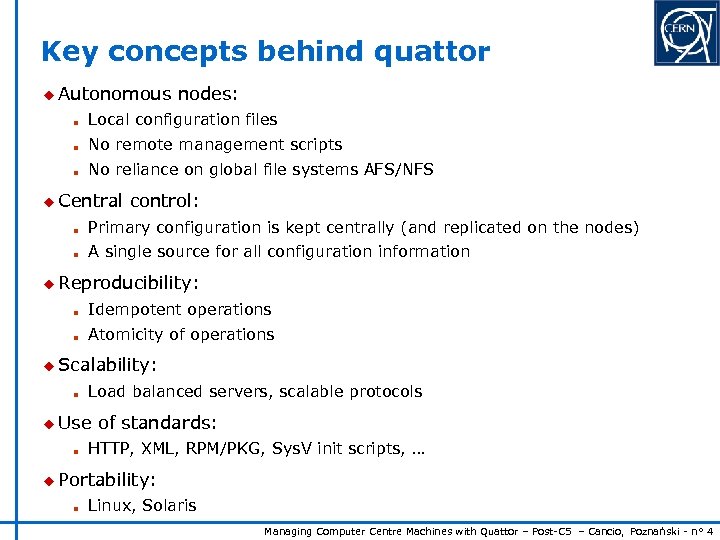 Key concepts behind quattor u Autonomous nodes: n Local configuration files n No remote