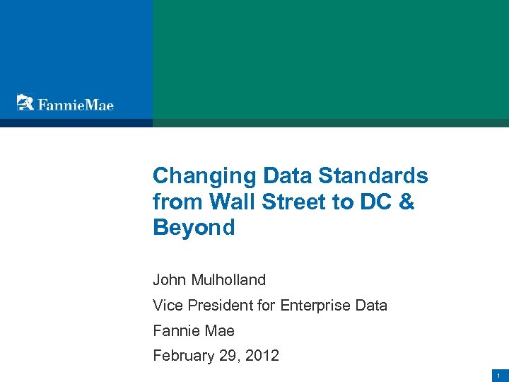 Changing Data Standards from Wall Street to DC & Beyond John Mulholland Vice President