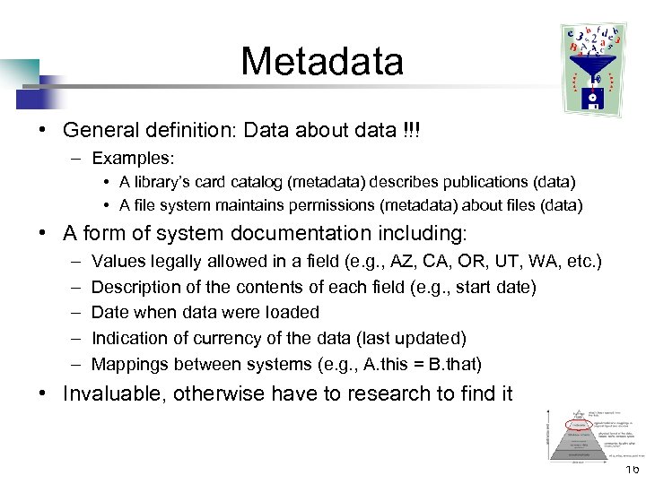 Metadata • General definition: Data about data !!! – Examples: • A library’s card