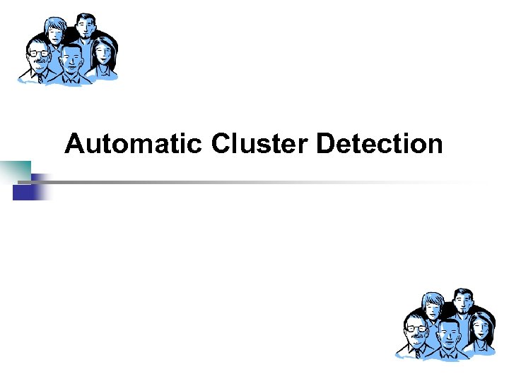 Automatic Cluster Detection 