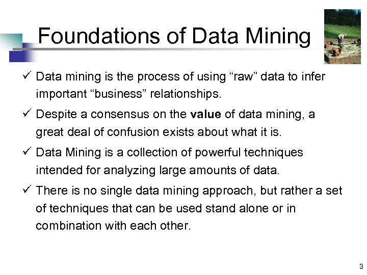 Foundations of Data Mining ü Data mining is the process of using “raw” data