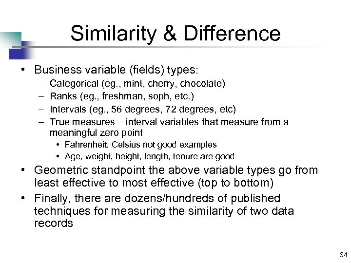 Similarity & Difference • Business variable (fields) types: – – Categorical (eg. , mint,