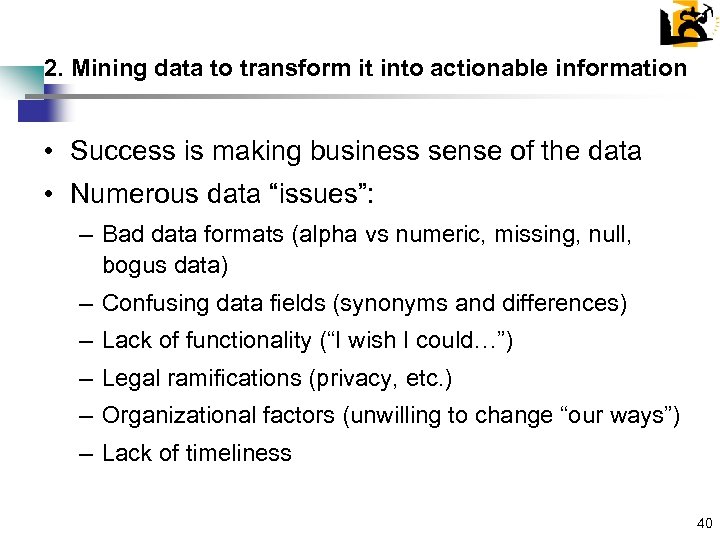 2. Mining data to transform it into actionable information • Success is making business