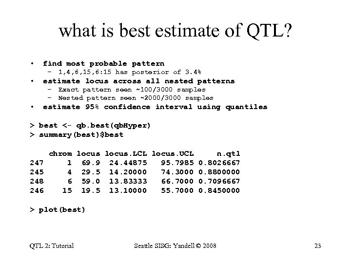what is best estimate of QTL? • find most probable pattern – 1, 4,