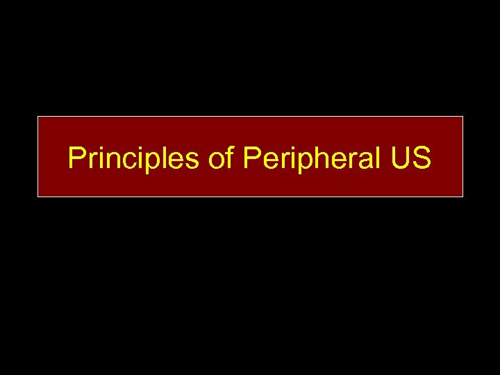 Principles of Peripheral US 