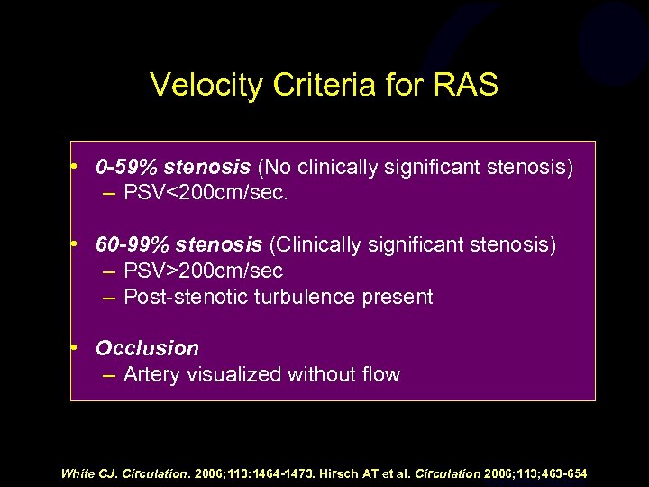 Velocity Criteria for RAS • 0 -59% stenosis (No clinically significant stenosis) – PSV<200