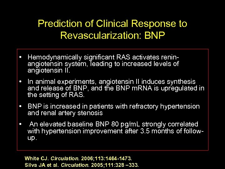 Prediction of Clinical Response to Revascularization: BNP • Hemodynamically significant RAS activates reninangiotensin system,
