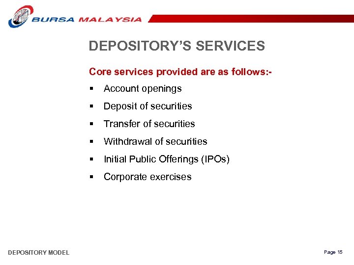 DEPOSITORY’S SERVICES Core services provided are as follows: - § Account openings § Deposit