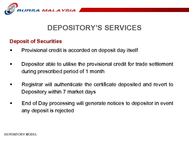 DEPOSITORY’S SERVICES Deposit of Securities § Provisional credit is accorded on deposit day itself